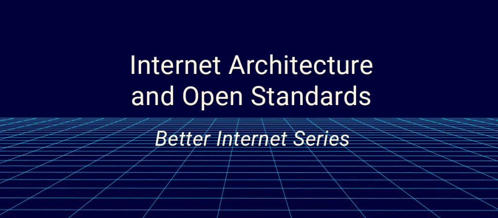 Better Internet Series Architecture and Open Standards Creative