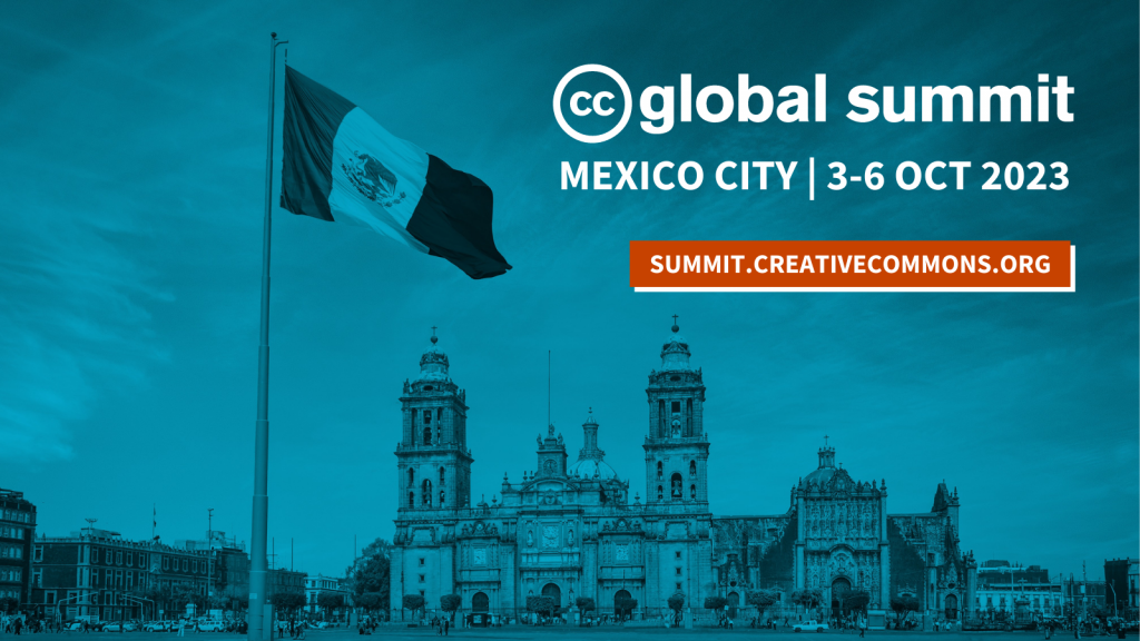 A photo tinted blue of a giant Mexican flag flying over Mexico City’s Zocalo Square with the Cathedral in the background, decorated with CC Global Summit logo and text that says “Mexico City | 3-6 Oct 2023” and “SUMMIT.CREATIVECOMMONS.ORG
