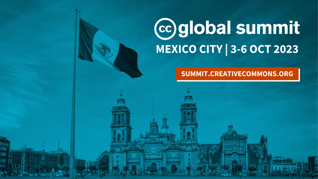  A photo tinted blue of a giant Mexican flag flying over Mexico City’s Zocalo Square with the Cathedral in the background, decorated with CC Global Summit logo and text that says “Mexico City | 3-6 Oct 2023” and “SUMMIT.CREATIVECOMMONS.ORG”