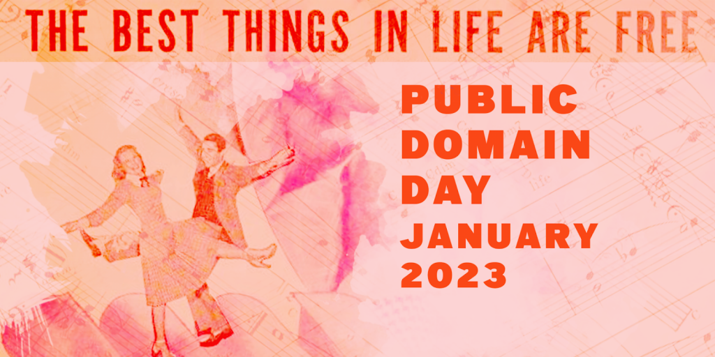 an image with music sheets in the background layered with two people dancing, and text that reads “THE BEST THINGS IN LIFE ARE FREE” and “PUBLIC DOMAIN DAY JANUARY 2023”
